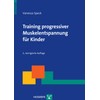 Training progressiver Muskelentspannung für Kinder (Therapeutische Praxis)