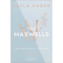 This Passion is Forever (The Maxwells 5): Roman | Prickelnde Romance, ein attraktiver Hotelmanager und eine Nacht, die alles verändert
