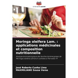 Moringa oleifera Lam. : applications médicinales et composition nutritionnelle: Analyse bromatologique des feuilles bioénergisées de Moringa oleifera Lamarck cultivées à Parnaíba-PI