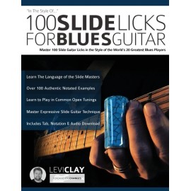 100 Slide Licks For Blues Guitar: Master 100 Slide Guitar Licks In The Styl...