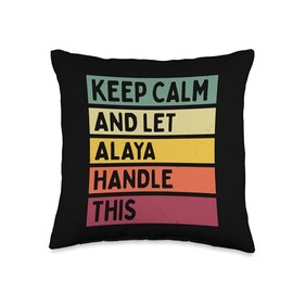 Keep Calm And Let Alaya Handle This Funny Custom Retro Quote Throw Pillow