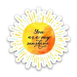 You are My Sunshine - 5" Vinyl Sticker - for Car Laptop I-Pad - Waterproof Decal