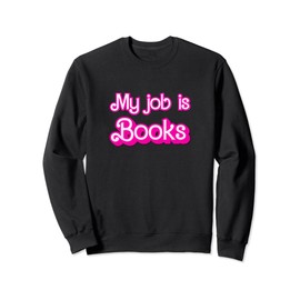 Funny Librarian My Job is Books Sweatshirt