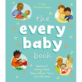 The Every Baby Book: Families of Every Name Share a Love Thatâs Just the Same