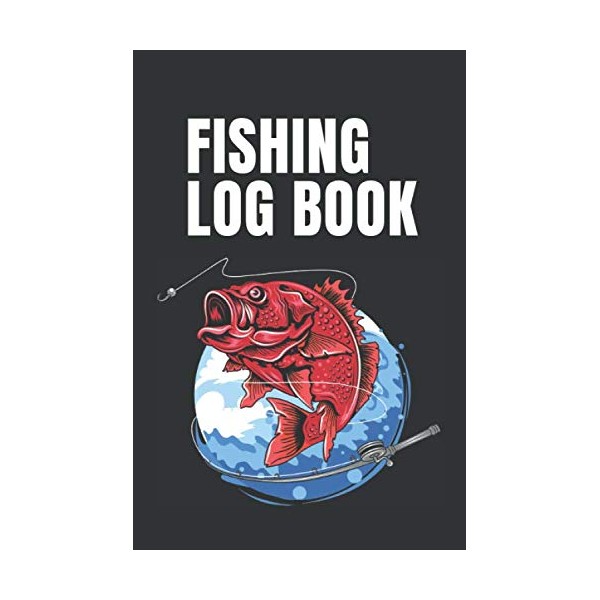 Fishing Log Book: Record Your Fishing Trip | The Must-Have