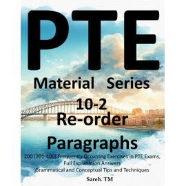 PTE Material Series 10-2 - Re-order Paragraphs: 400(201-400) Frequently Occurring and Essential Tasks in PTE Exams, Especially for PTE Academic Test Takers.