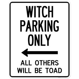 Witch Parking Only All Others Will Be Toad With Left Arrow Sign, 24x30 Inches, 55 mil thick HDPS (high density polystyrene), Made in USA by My Sign Center