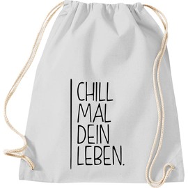 Shirtinstyle Gym Bag, Chill Mal Dein Leben