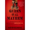 Queen of All Mayhem: The Blood-Soaked Life and Mysterious Death