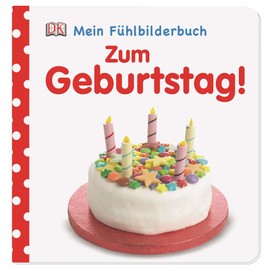 Mein Fühlbilderbuch. Zum Geburtstag!