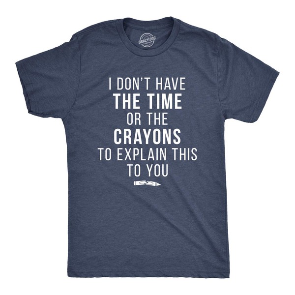 Crazy Dog Mens I Don't Have The Time Or The
