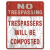 No Trespassing: Trespassers Will Be Composted - Private Property Yard
