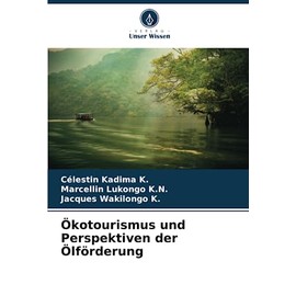 Ökotourismus und Perspektiven der Ölförderung