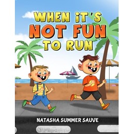 WHEN IT'S NOT FUN TO RUN