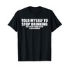 Funny Told Myself to Stop Drinking Alcoholic Humor Gift T-Shirt