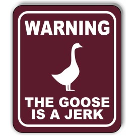 Work House Signs WARNING GOOSE IS A JERK TRAIL Metal Aluminum composite sign - 8.5" x 10"