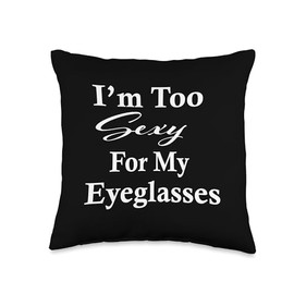 Funny I'm Too Sexy For My Eyeglasses Surgery Recovery Gift Throw Pillow
