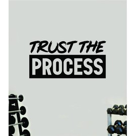 Trust The Process V4 Gym Wall Decal Home Decor Art Vinyl Sticker Quote Bedroom Teen Inspirational Boys Kids School Teacher Gym Fitness Exercise Lift Work Out Weights Beast Train Health