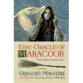 The Oracle of Maracoor: Follows the Granddaughter of Elphaba, Oz's Wicked Witch of the West, a Spinoff of the Epic Inspiration for the Major Motion Picture