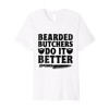 Bearded Butchers Do It Better Butchery Meat Butchers Premium T-Shirt