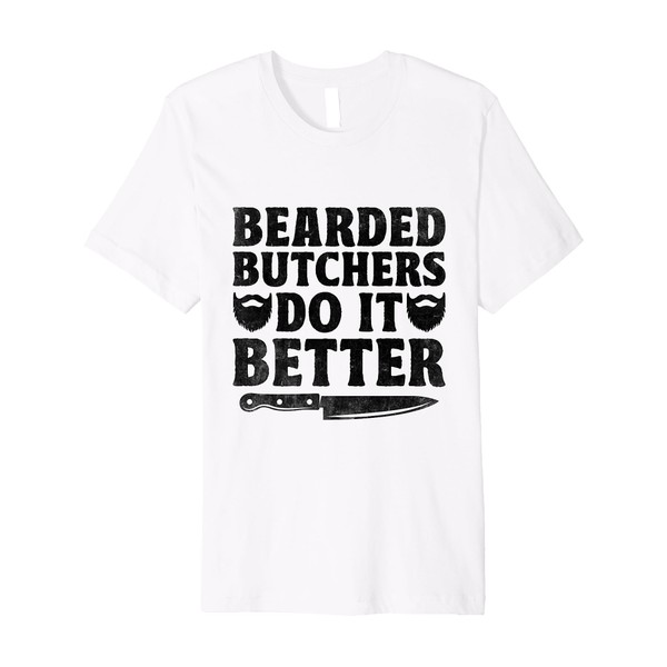 Bearded Butchers Do It Better Butchery Meat Butchers Premium T-Shirt