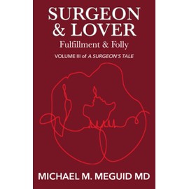 Surgeon & Lover: Fulfillment & Folly (A Surgeon's Tale)