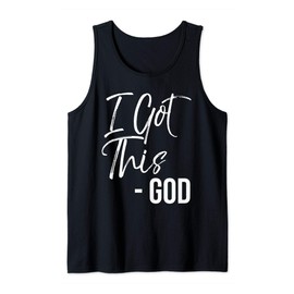 Christian Faith God Quote Cute Jesus Gifts I Got This - God Tank Top
