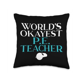 Physical Education Teacher Gifts & Supplies Worlds Okayest PE Teacher Throw Pillow, 16x16, Multicolor