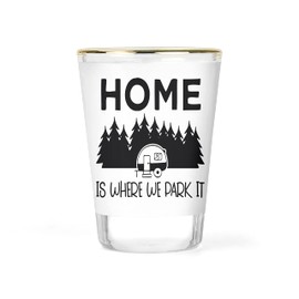 Camping Shot Glass Gift Gifts Camper Shotglass Glasses Glassware Home is Where we Park it RV Collectible Novelty Keepsake Funny Traveling 1.5 ounce Gold-rimmed Shots Shooter Barware