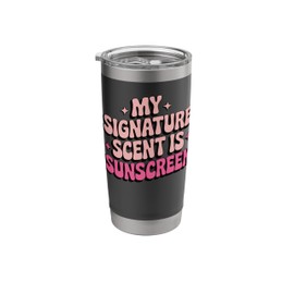 My Signature Scent Is Sunscreen Stainless Steel Insulated Tumbler