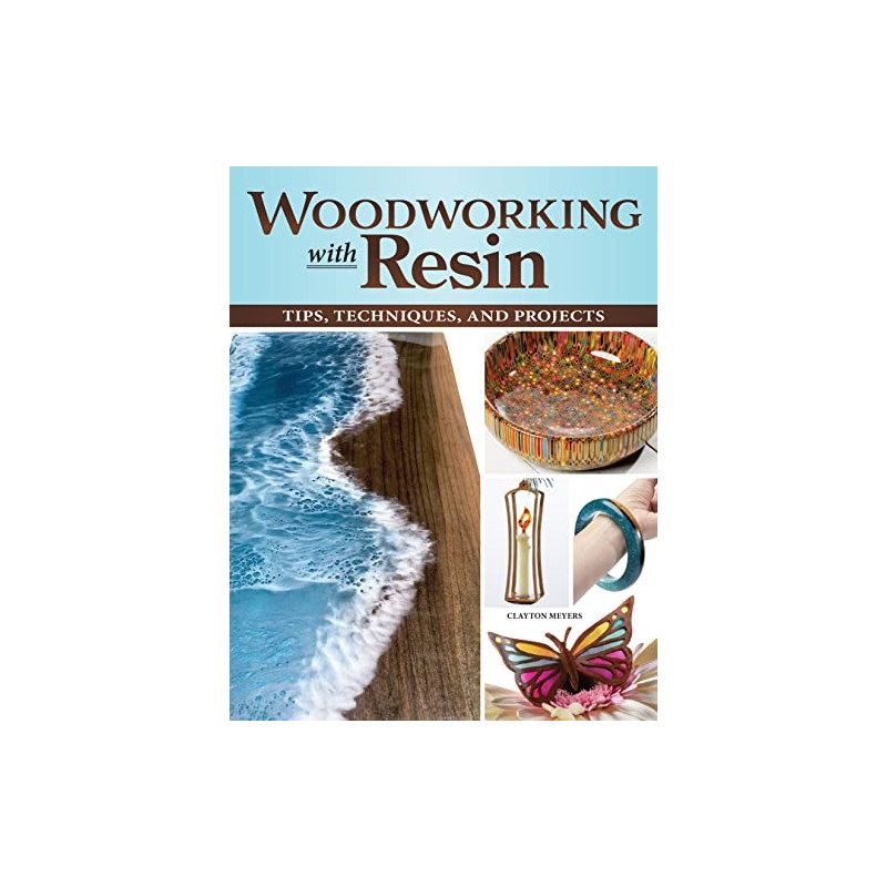 Woodworking with Resin: Tips, Techniques, and Projects (Fox Chapel Publishing)