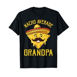 Nacho Average Grandpa Funny Cinco De Mayo Mexican Sombrero T-Shirt