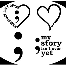 Semicolon Decal 4 Pack: Your Story Isn't Over Heart, Heart Semicolon, Semi Colon, My Story Isn't Over Yet Decals (Small ~3.5", Black)