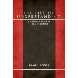 The Life Of Understanding: A Contemporary Hermeneutics