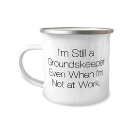 Epic Groundskeeper 12oz Camper Mug, I'm Still a Groundskeeper Even, Fancy Gifts for Coworkers from Boss, Birthday Unique Gifts, Gift ideas, Friends, Christmas, Thank you