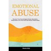Emotional Abuse: Recover From Psychological Abuse, Narcissism, Manipulation and Overcome