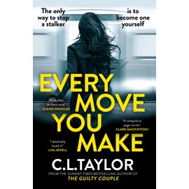 Every Move You Make: THE NUMBER ONE BESTSELLER. A new gripping psychological thriller for 2024 from the Sunday Times and multimillion copy best-selling author of The Guilty Couple