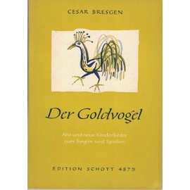 Der Goldvogel: Alte und neue Kinderlieder zum Singen und Spielen. Choir (SMezA) (1-3stg.) with Orff-Instruments. Partition vocale/chorale et instrumentale.