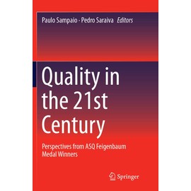 Quality in the 21st Century: Perspectives from ASQ Feigenbaum Medal Winners
