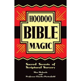 Hoodoo Bible Magic: Sacred Secrets of Scriptural Sorcery