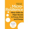 Micro-Resilience: Minor Shifts for Major Boosts in Focus, Drive and