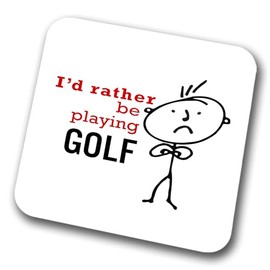 I'd Rather Be Playing Golf (Mens) Coaster