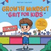 Growth Mindset Grit For Kids: A Fully Illustrated Story about