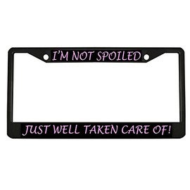 BISIRI I'm NOT Spoiled JUST Well Taken Care of STYLE1 Chrome Metal Auto License Plate Frame Car Tag Holder