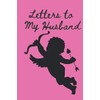 Letters to My Husband: A 6” x 9” Journal to