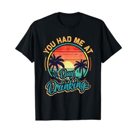 You Had Me At Day Drinking Vintage Sunset T-Shirt