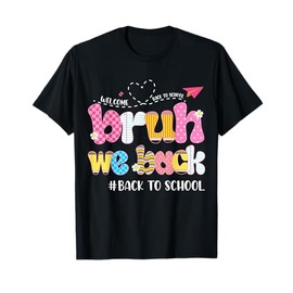 Bruh We Back Back To School First Day Back To School T-Shirt