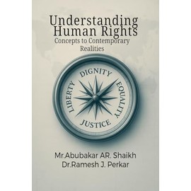 Understanding Human Rights: Concepts to Contemporary Realities