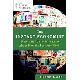 The Instant Economist: Everything You Need to Know About How the Economy Works