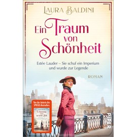 Ein Traum von Schönheit (Bedeutende Frauen, die die Welt verändern 4): Estée Lauder – Sie schuf ein Imperium und wurde zur Legende | Historischer Roman